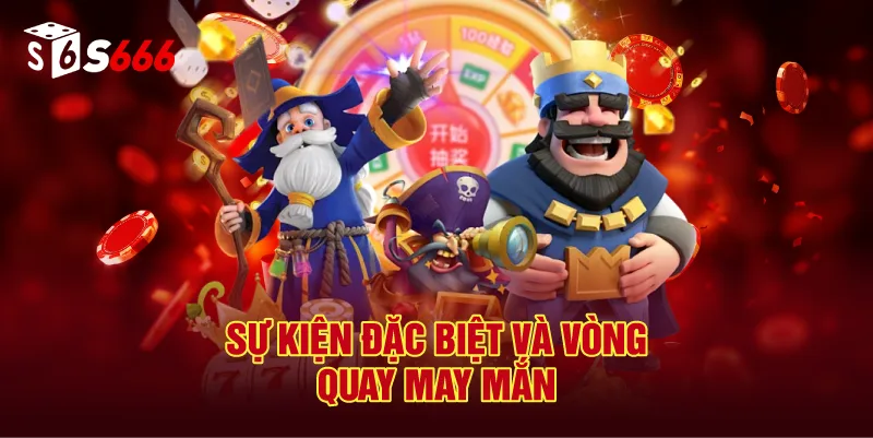 Sự Kiện Khuyến Mãi S666 Đặc Biệt Và Vòng Quay May Mắn